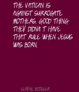 The-Vatican-is-against-surrogate-mothers.-Good-thing-they-didnt-have-that-rule-when-Jesus-was-born.1-257x300
