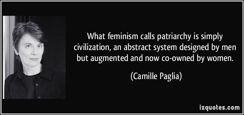 quote-what-feminism-calls-patriarchy-is-simply-civilization-an-abstract-system-designed-by-men-but-camille-paglia-257668